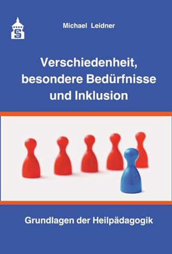 Verschiedenheit, besondere Bedürfnisse und Inklusion: Grundlagen der Heilpädagogik von Schneider Verlag Hohengehren